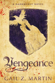 Title: Vengeance: A Darkhurst Novel, Author: Gail Z. Martin