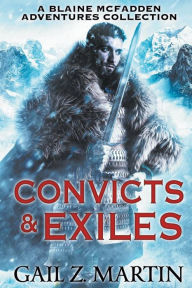 Title: Convicts and Exiles: A Blaine McFadden Adventures Collection, Author: Gail Z. Martin