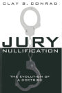 Jury Nullification: The Evolution of a Doctrine