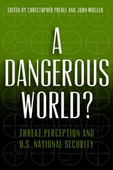 A Dangerous World?: Threat Perception and U.S. National Security