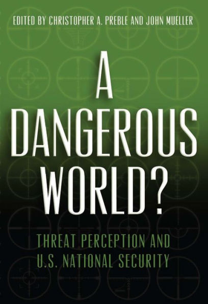 A Dangerous World?: Threat Perception and U.S. National Security