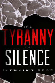 Title: The Tyranny of Silence, Author: Flemming Rose