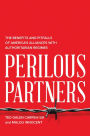 Perilous Partners: The Benefits and Pitfalls of America's Alliances with Authoritarian Regimes