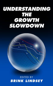 Title: Understanding the Growth Slowdown, Author: Brink Lindsey