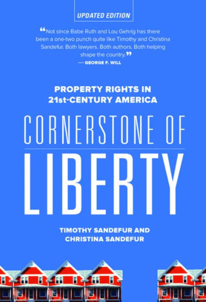 Cornerstone of Liberty: Property Rights in 21st Century America