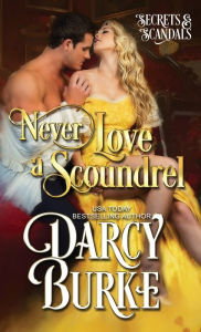 Title: Never Love a Scoundrel, Author: Darcy E Burke