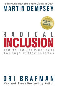 Title: Radical Inclusion: What the Post-9/11 World Should Have Taught Us About Leadership, Author: Martin Dempsey