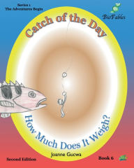 Title: Catch of the Day: How Much Does It Weigh?, Author: Joanne Gucwa