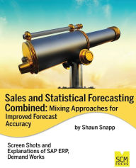 Title: Sales and Statistical Forecasting Combined: Mixing Approaches for Improved Forecast Accuracy, Author: Snapp Shaun
