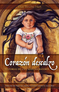Title: Corazón descalzo: Historias de una niña migratoria, Author: Elva Treviño Hart