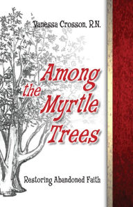 Title: Among the Myrtle Trees, Author: Vanessa Crosson