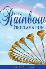 Title: The Rainbow Proclamation, Author: Lee Boardway