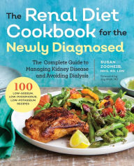 Title: Renal Diet Cookbook for the Newly Diagnosed: The Complete Guide to Managing Kidney Disease and Avoiding Dialysis, Author: Susan Zogheib MHS