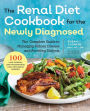 Renal Diet Cookbook for the Newly Diagnosed: The Complete Guide to Managing Kidney Disease and Avoiding Dialysis