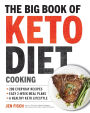 The Big Book of Ketogenic Diet Cooking: 200 Everyday Recipes and Easy 2-Week Meal Plans for a Healthy Keto Lifestyle