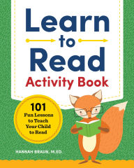 Title: Learn to Read Activity Book: 101 Fun Phonics Lessons to Teach Your Child to Read, Author: Hannah Braun M.Ed.