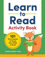 Learn to Read Activity Book: 101 Fun Lessons to Teach Your Child to Read