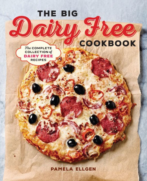 The Big Dairy Free Cookbook: The Complete Collection of Delicious Dairy-Free Recipes