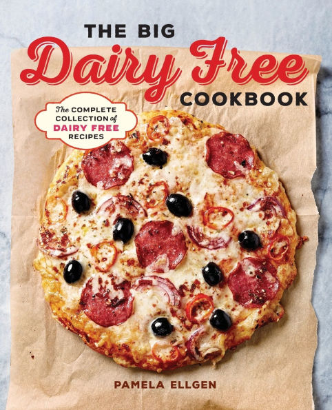 The Big Dairy Free Cookbook: Complete Collection of Delicious Dairy-Free Recipes