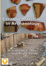 Title: Ceramic Materials in Archaeology, Author: Isabelle C Druc