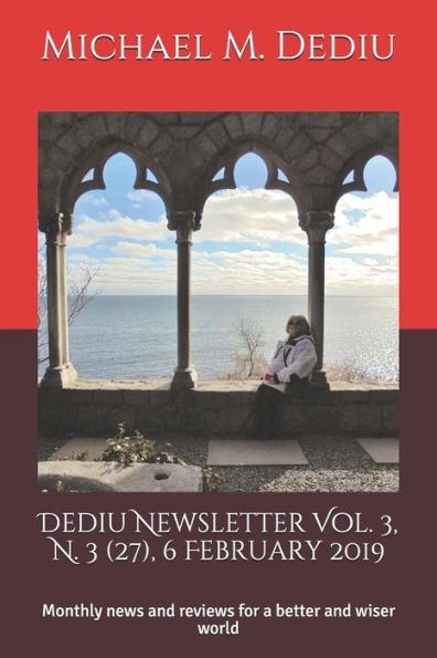 Dediu Newsletter Vol. 3, N. 3 (27), 6 February 2019: Monthly news and reviews for a better and wiser world