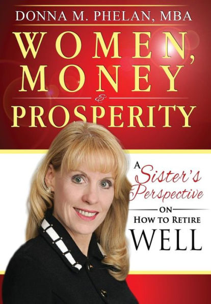 Women, Money & Prosperity: A Sister's Perspective On How To Retire Well