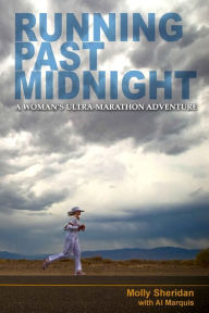 Title: Running Past Midnight: A Woman's Ultra-Marathon Adventure, Author: Molly Sheridan