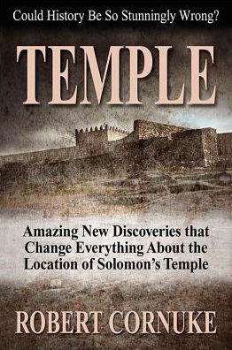 TEMPLE: Amazing New Discoveries That Change Everything About the Location of Solomon?s Temple