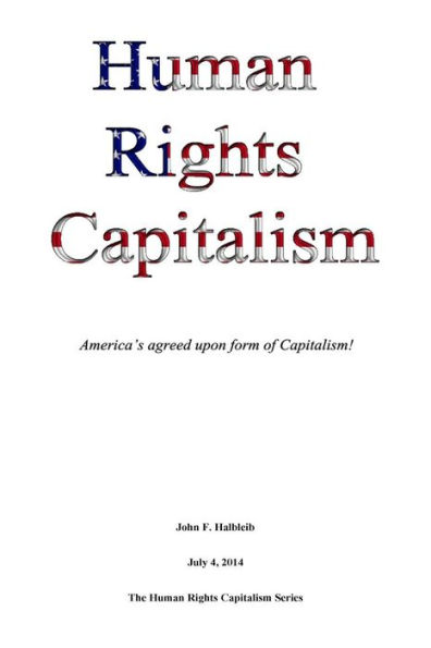 Human Rights Capitalism: America's agreed upon form of Capitalism!