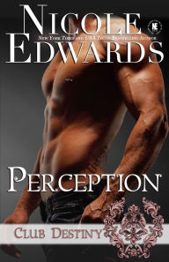 Title: Perception: A Club Destiny Novel, Author: Nicole Edwards