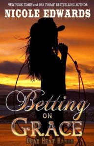 Title: Betting on Grace, Author: Nicole Edwards