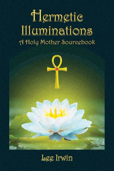 Hermetic Illuminations: A Holy Mother Sourcebook