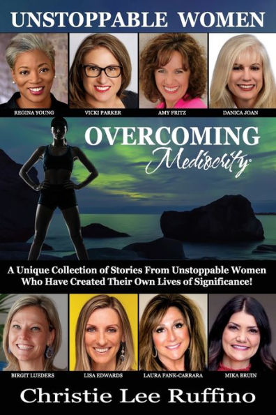 Overcoming Mediocrity - Unstoppable Women