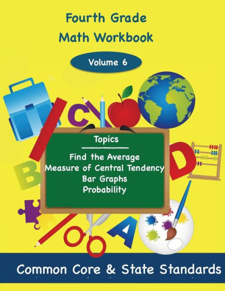 Fourth Grade Math Volume 6: Find the Average, Measure of Central Tendency, Bar Graphs, Probability