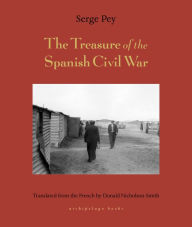Download ebooks epub free Treasure of the Spanish Civil War  by Serge Pey, Donald Nicholson-Smith in English 9781939810540