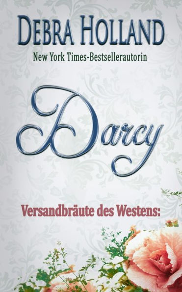 Versandbräute des Westens: Darcy: Eine Erzählung der Reihe Der Himmel über Montana