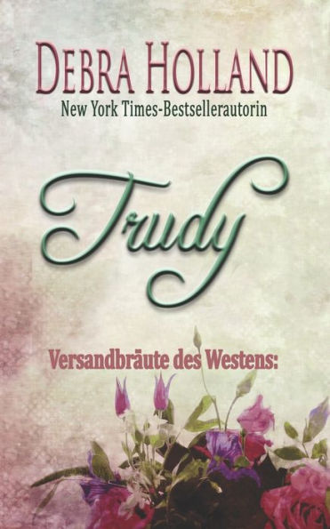 Versandbräute des Westens: Trudy: Eine Erzählung der Reihe Der Himmel über Montana