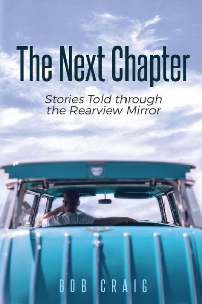the Next Chapter: Stories Told through Rearview Mirror