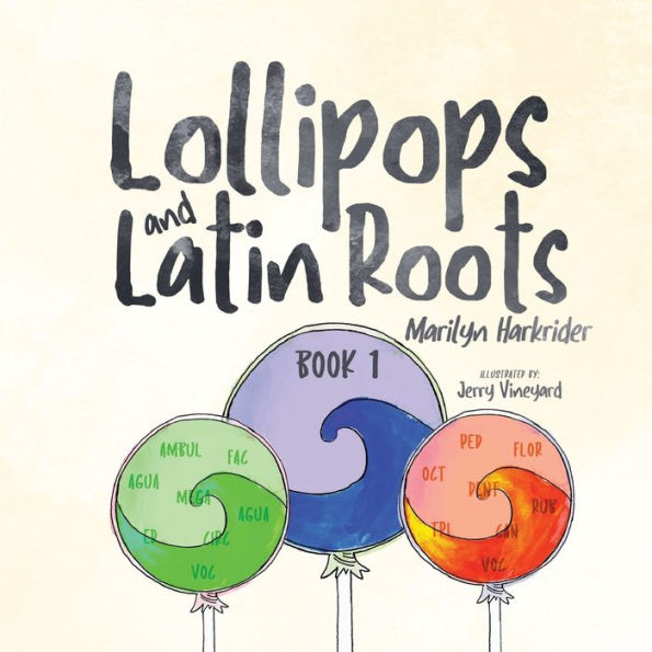 Lollipops and Latin Roots: Book 1 in the Wonderful World of Words Series