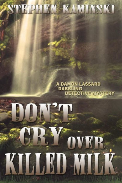 Don't Cry Over Killed Milk: A Damon Lassard Dabbling Detective Mystery
