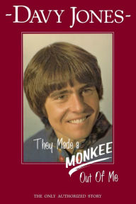 Title: They Made a Monkee Out of Me, Author: Davy Jones