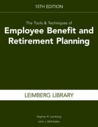 Title: The Tools & Techniques of Employee Benefit and Retirement Planning, Author: Stephan R. Leimberg