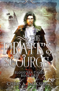 Title: The Pirate's Scourge, Author: Chris A Jackson