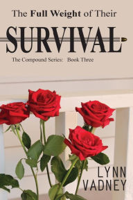 Title: The Full Weight of Their Survival, Author: Lynn Vadney