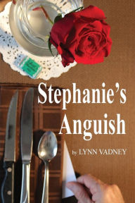 Title: Stephanie's Anguish, Author: Lynn Vadney