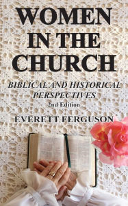 Title: Women in the Church: Biblical and Historical Perspectives, Author: Everett Ferguson