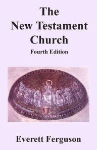 Title: The New Testament Church, Author: Everett Ferguson