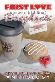 Title: First Love: The Art of Making Doughnuts, Author: Linda Budzinski