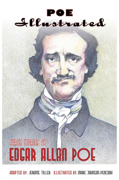 Poe Illustrated: Three Stories by Edgar Allan Poe by Edgar Allan Poe ...