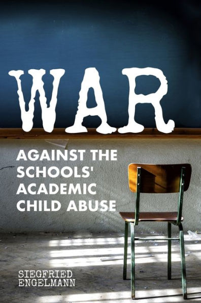 War Against the Schools' Academic Child Abuse